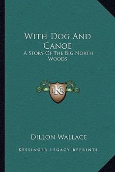 Paperback With Dog And Canoe: A Story Of The Big North Woods Book
