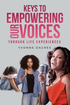 Paperback KEYS TO EMPOWERING OUR VOICES Through Life Experiences Book