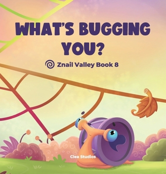 Hardcover What's Bugging You?: Znail Valley Book 8 Book