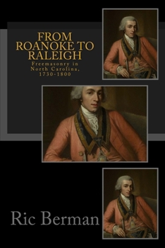 Paperback From Roanoke to Raleigh: Freemasonry in North Carolina, 1730-1800 Book
