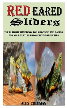 Paperback Red Eared Sliders: The Ultimate Handbook For Choosing And Caring For Your Turtles Using Easy-To-Apply Tips Book