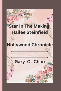 Paperback Star in Making: Hailee Steinfield: Hollywood Chronicle Book