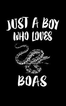 Paperback Just A Boy Who Loves Boas: Animal Nature Collection Book