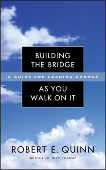 Hardcover Building the Bridge as You Walk on It: A Guide for Leading Change Book