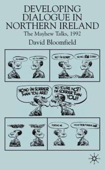 Hardcover Developing Dialogue in Northern Ireland: The Mayhew Talks 1992 Book