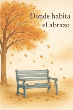Paperback Donde habita el abrazo (Spanish Edition) [Spanish] Book
