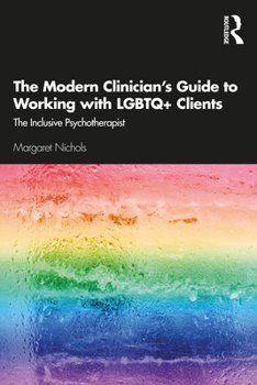 Paperback The Modern Clinician's Guide to Working with LGBTQ+ Clients: The Inclusive Psychotherapist Book