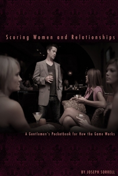 Paperback Scoring Women and Relationships: A Gentleman's Pocketbook for How the Game Works Book