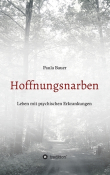 Hardcover Hoffnungsnarben: Leben mit psychischen Erkrankungen [German] Book