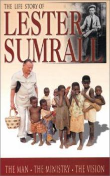 Paperback The Life Story of Lester Sumrall: The Man, the Ministry, the Vision Book