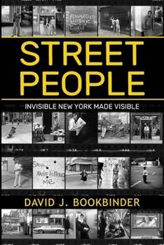 Paperback Street People: Invisible New York Made Visible Book