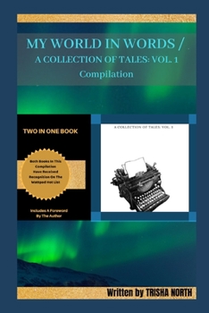 Paperback My World In Words/ A Collection Of Tales Vol. 1 Compilation Book
