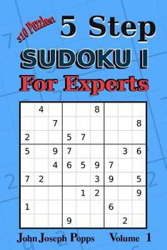 Paperback 5 Step Sudoku I For Experts Vol 1: 310 Puzzles! Easy, Medium, Hard, Unfair, and Extreme Levels - Sudoku Puzzle Book