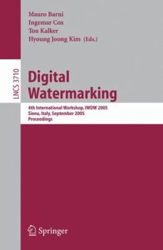 Digital Watermarking: 4th International Workshop, IWDW 2005, Siena, Italy, September 15-17, 2005, Proceedings (Lecture Notes in Computer Science)