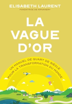 Hardcover La vague d'or: Un manuel de quart de siècle pour la transformation du monde [French] Book