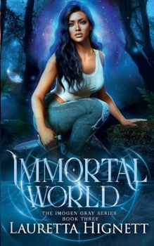 Paperback Immortal World: A Fun Fast-Paced Urban Fantasy: The Imogen Gray Series Book Three Book