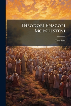 Paperback Theodori Episcopi Mopsuesteni: Introduction. Galatians-colossians Book