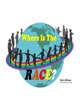 Paperback Where Is The RACE?: A Diverse Children's Book About Teaching And Practicing Inclusion, Diversity, and Equality. Book