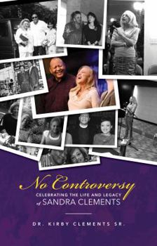 Paperback No Controversy: Celebrating the Life and Legacy of Sandra Clements Book