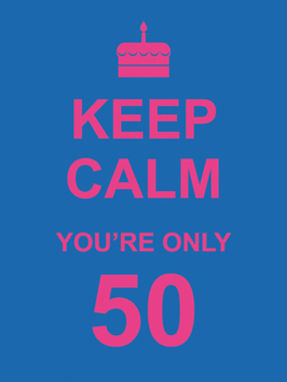 Hardcover Keep Calm You're Only 50 Book