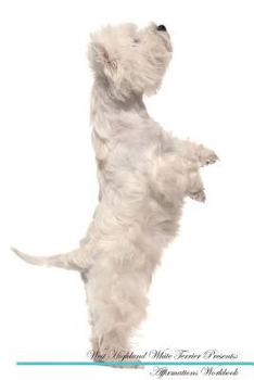 Paperback West Highland White Terrier Affirmations Workbook West Highland White Terrier Presents: Positive and Loving Affirmations Workbook. Includes: Mentoring Book