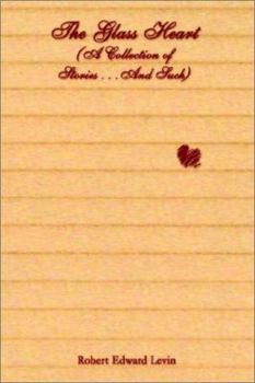 Hardcover The Glass Heart (A Collection of Stories . . .And Such) Book