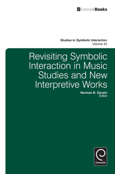 Hardcover Revisiting Symbolic Interaction in Music Studies and New Interpretive Works Book