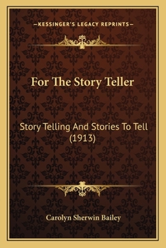 Paperback For The Story Teller: Story Telling And Stories To Tell (1913) Book