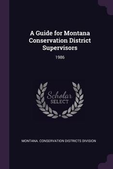 Paperback A Guide for Montana Conservation District Supervisors: 1986 Book