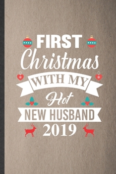 Paperback First Christmas with My Hot New Husband 2019: Lined Notebook For Cool Christmas. Ruled Journal For Husband Wife Family Holiday. Unique Student Teacher Book