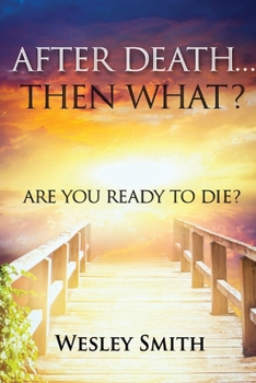 Paperback After Death, Then What?: Are You Ready to Die? Book