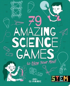 Paperback 79 Amazing Science Games to Blow Your Mind! Book