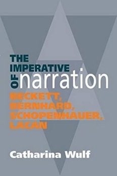 Paperback Imperative of Narration: Beckett, Bernard, Schopenhauer, Lacan Book