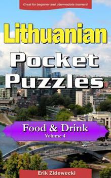 Paperback Lithuanian Pocket Puzzles - Food & Drink - Volume 4: A Collection of Puzzles and Quizzes to Aid Your Language Learning [Lithuanian] Book