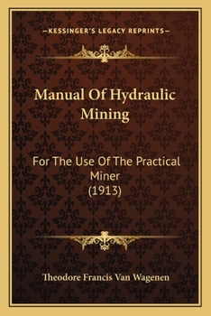 Paperback Manual Of Hydraulic Mining: For The Use Of The Practical Miner (1913) Book