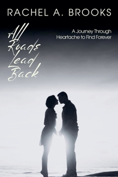 All Roads Lead Back: A Journey Through Heartache to Find Forever (Heartstrings of Lakeshore: Stories of Friendship and Love)