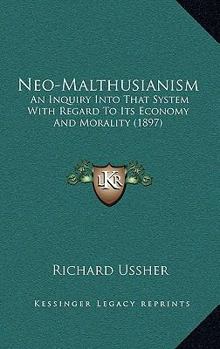 Paperback Neo-Malthusianism: An Inquiry Into That System With Regard To Its Economy And Morality (1897) Book