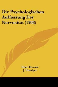 Paperback Die Psychologischen Auffassung Der Nervositat (1908) [German] Book