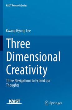 Paperback Three Dimensional Creativity: Three Navigations to Extend Our Thoughts Book