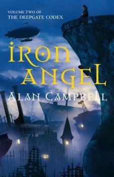 Iron Angel - Book #2 of the Deepgate Codex
