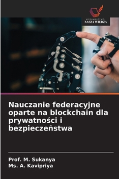 Nauczanie federacyjne oparte na blockchain dla prywatnosci i bezpieczenstwa