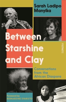 Paperback Footnote Press Ltd Between Starshine and Clay Conversations from the African Diaspora. Book