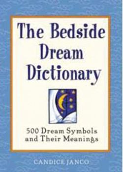 Paperback The Bedside Dream Dictionary: 500 Dream Symbols and Their Meanings Book