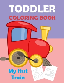 Paperback My First Train, Toodler Coloring Book: Great Gift For Kids, for 2 years Book