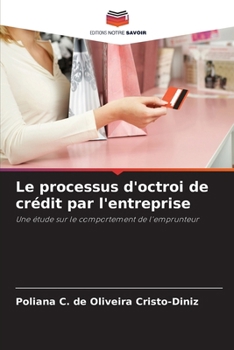 Le processus d'octroi de crédit par l'entreprise (French Edition)