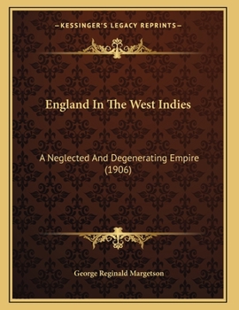 Paperback England In The West Indies: A Neglected And Degenerating Empire (1906) Book