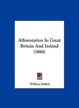 Hardcover Afforestation In Great Britain And Ireland (1886) Book