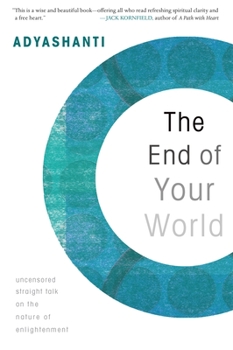 Paperback The End of Your World: Uncensored Straight Talk on the Nature of Enlightenment Book