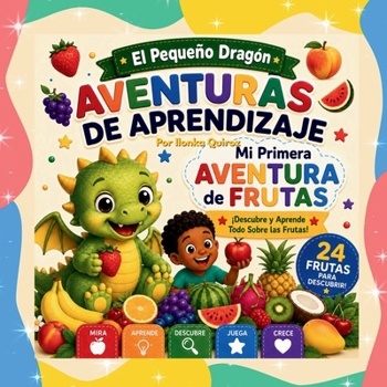 El Pequeño Dragón: Aventuras de Aprendizaje - Mi Primera Aventura de Frutas (Spanish Edition)