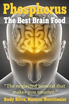 Paperback Phosphorus, The Best Brain Food: The Neglected Mineral That Makes You Smarter [Large Print] Book